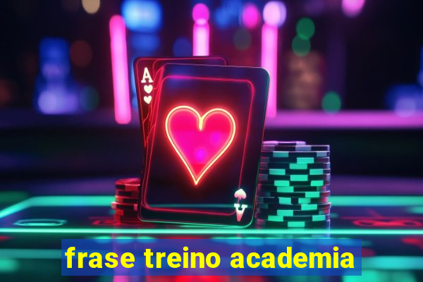 frase treino academia